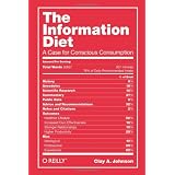 The Information Diet: A Case for Conscious Consumption ~ Clay A. Johnson