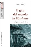 Il giro del mondo in 80 ricette. In viaggio con Jules Verne (Italian Edition)