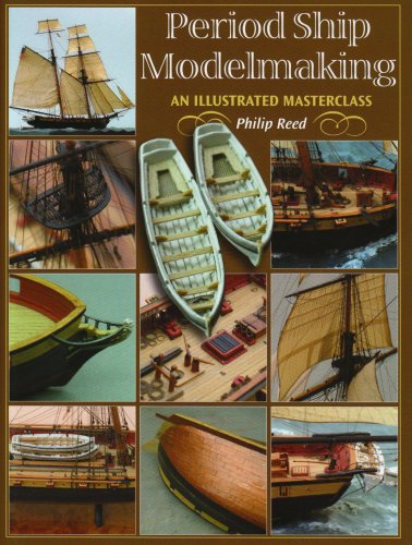 Period Ship Modelmaking: An Illustrated Masterclass