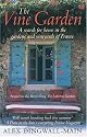 The Vine Garden: A Search for Home in the Gardens and Vineyards of France