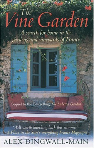 Cover image : The Vine Garden: A Life-Changing Summer in the Gardens, Vineyards, and Chateaux of the Heart of France