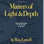 Matters of Light & Depth by Ross Lowell