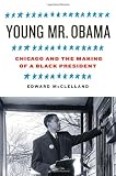 Young Mr. Obama: Chicago and the Making of a Black President