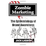 zombie marketing the epidemiology of brand awareness