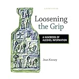 loosening the grip a handbook of alcohol information