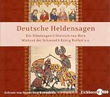 Deutsche Heldensagen. Die Nibelungen * Dietrich von Bern * König Rother * Wieland der Schmied * Gudrun und Roland * Walter und Hildegund * Elsa und der Schwanenritter