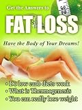 Get The Answers To Fat Loss - Have The Body Of Your Dreams!