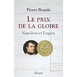 Le prix de la gloire : Napol�on et l'argentpar Pierre Branda