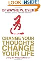 Change Your Thoughts - Change Your Life: Living The Wisdom Of The Tao