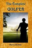 The Complete Golfer (Carefully formatted by Timeless Classic Books)