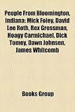 People from Bloomington, Indiana: Mick Foley, David Lee Roth, Rex Grossman, Hoagy Carmichael, Dick Tomey, Dawn Johnsen, James Whitcomb: Mick Foley, ... Pritchard, Paris C. Dunning, David Hamilton
