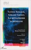 Revue Editions L'Harmattan  / Iannis Xenakis - Gérard Grisey ; la métaphore lumineuse