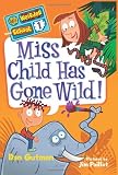 Miss Child Has Gone Wild! (My Weirder School, Book 1)