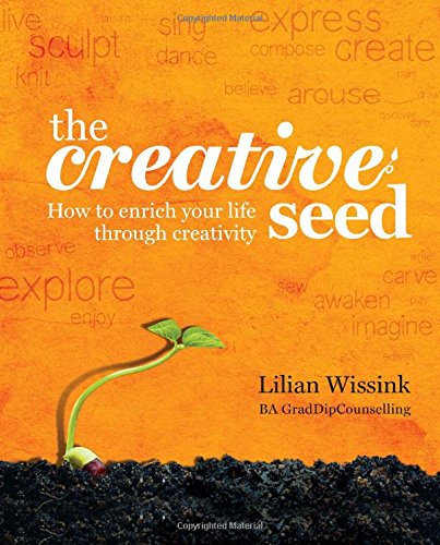 The Creative SEED: How to enrich your life through creativity, by Lilian Wissink