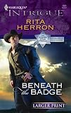 Beneath The Badge (Harlequin Intrigue Series)