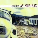 As Meninas - Bom Dia
