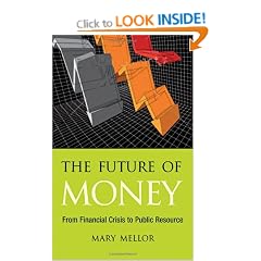 The Future of Money: From Financial Crisis to Public Resource