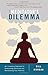 The Meditator's Dilemma: An Innovative Approach to Overcoming Obstacles and Revitalizing Your Practice