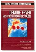 Dengue Fever and Other Hemorrhagic Viruses (Deadly Diseases & Epidemics)