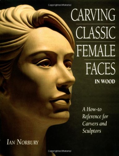 Cover image : Carving Classic Female Faces in Wood: A How to Reference for Carvers and Sculptors