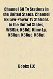 Channel 68 TV Stations in the United States: Channel 68 Low-Power TV Stations in the United States, W68bk, K68dj, Klmv-LP, K68gn, K68go, K68gt-