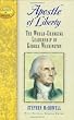Apostle of Liberty: The World-Changing Leadership of George Washington (Leaders in Action) Apostle of Liberty: The World-Changing Leadership of George Washington (Leaders in Action)