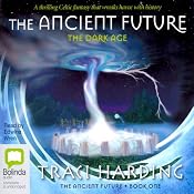 The Dark Age: The Ancient Future Trilogy, Book 1 | [Traci Harding]