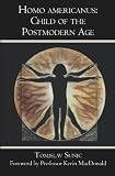 Homo americanus:: Child of the Postmodern Age