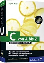 C von A bis Z: Das umfassende Handbuch: Das umfassende Handbuch für Linux, Unix und Windows (Galileo Computing)