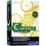 C von A bis Z: Das umfassende Handbuch: Das umfassende Handbuch f�r Linux, Unix und Windows (Galileo Computing)von "J�rgen Wolf"