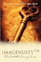 Imagenuity: The Secret New Science of Success - Master the Physics of Imagination & Increase your Potential, Wealth, Health, Spirituality and Success