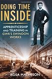 Doing Time Inside: Apprenticeship and Training in GWR's Swindon Works