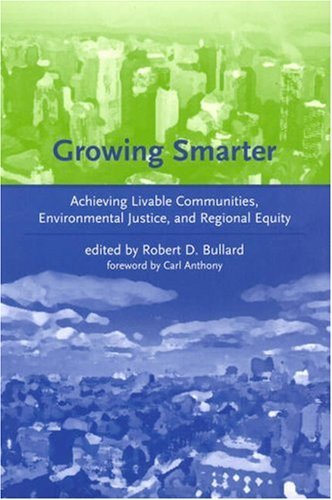 Growing Smarter: Achieving Livable Communities, Environmental Justice, and Regional Equity (Urban and Industrial Environments)