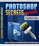 Photoshop Secrets Revealed: Foundations
