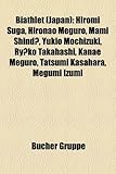 Biathlet (Japan): Hiromi Suga, Hironao Meguro, Mami Shind, Yukio Mochizuki, Ry Ko Takahashi, Kanae Meguro, Tatsumi Kasahara, Megumi Izum-
