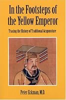 In the Footsteps of the Yellow Emperor: Tracing the History of Traditional Acupuncture