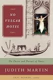 No Vulgar Hotel: The Desire and Pursuit of Venice