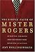 The Simple Faith of Mister Rogers: Spiritual Insights from the World's Most Beloved Neighbor