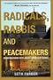 Radicals, Rabbis and Peacemakers: Conversations with Jewish Critics of Israel