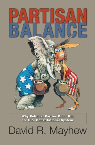 Partisan Balance: Why Political Parties Don't Kill the U.S. Constitutional System (Princeton Lectures in Politics and Public Affairs)