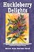 Huckleberry Delights Cookbook: A Collection of Huckleberry Recipes (Cookbook Delight)
