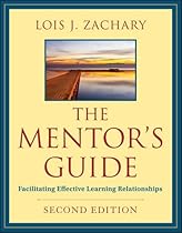 The Mentor's Guide: Facilitating Effective Learning Relationships The Mentor's Guide: Facilitating Effective Learning Relationships