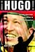 Hugo!: The Hugo Chavez Story from Mud Hut to Perpetual Revolution
