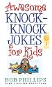 Awesome Knock-Knock Jokes for Kids by Bob Phillips