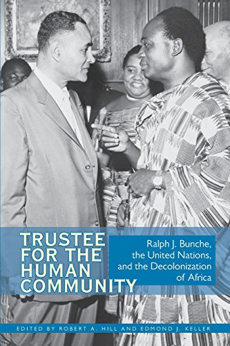 Trustee for the Human Community: Ralph J. Bunche, the United Nations, and the Decolonization of Africa