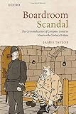 Boardroom scandal : the criminalization of company fraud in nineteenth-century Britain