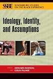Ideology, Identity, and Assumptions (Schomburg Studies on the Black Experience)