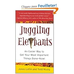 Juggling Elephants: An Easier Way to Get Your Big, Most Important Things Done-now!