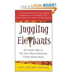 Juggling Elephants: An Easier Way to Get Your Most Important Things Done--Now!