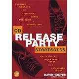 Cd Release Party Strategies - Insider Secrets for Independent Bands, Musicians, and Songwriters